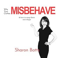 Why Your Clothes Misbehave: & How to Snap Them Into Shape 1793424306 Book Cover