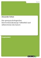Ein sportpsychologisches Interventionskonzept. Selbstbild und Arbeitsweise des Autors 3668073279 Book Cover