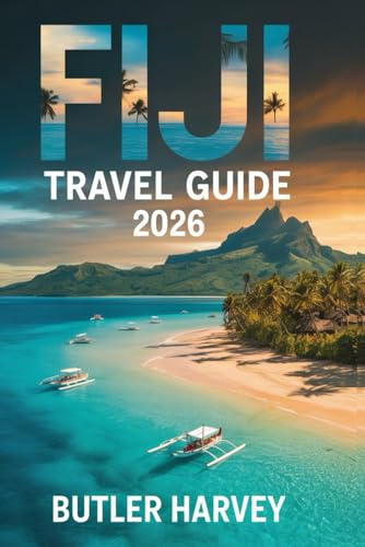 Fiji Travel Guide 2026: Ultimate Island Hopping Companion – Beaches, Hidden Gems, Culture, Diving & Budget Tips for Mamanuca, Yasawa, Taveuni, Coral Coast & Beyond (Baecation to the World)