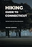 Hiking Guide To Connecticut: Perfect Trails for Every Adventurer! (Top Hiking Destinations and Trails)