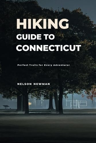Hiking Guide To Connecticut: Perfect Trails for Every Adventurer! (Top Hiking Destinations and Trails)