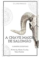 GOETIA A CHAVE MAIOR DE SALOMÃO: Clavícula dos segredos de Salomão (Portuguese Edition) B08DC3ZFC2 Book Cover