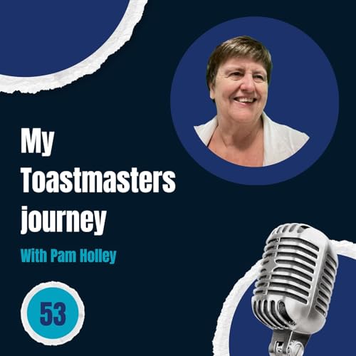Episode 53: My Toastmasters journey - with Pam Holley