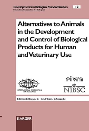 Alternatives to Animals in the Development and Control of Biological Products for Human and Veterinary Use (DEVELOPMENTS IN BIOLOGICALS)
