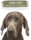  2026-2027 Weimaraner Monthly Planner: Life with a Weimaraner: Because every day deserves a little more chaos and a lot more love.
