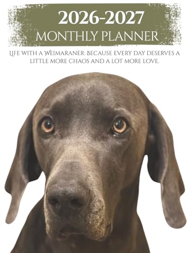  2026-2027 Weimaraner Monthly Planner: Life with a Weimaraner: Because every day deserves a little more chaos and a lot more love.