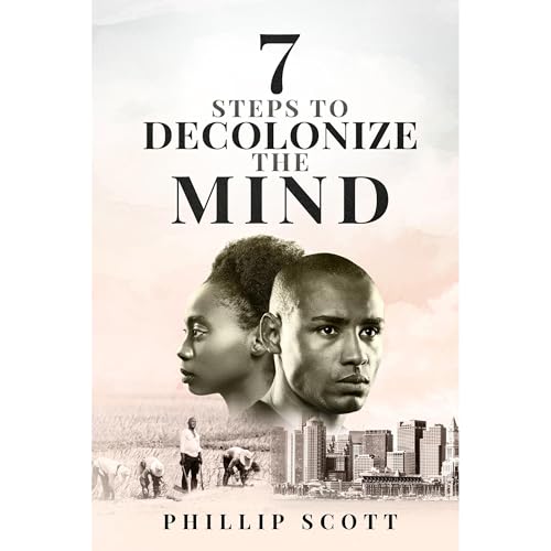 7 Steps To Decolonize The Mind by Phillip Scott episode artwork