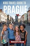 Kids travel guide to Prague: A Happy Travel Adventure for Young Explorers (My First Travel Guide Series)