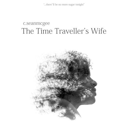 C. Sean McGee presents The Time Traveller's Wife episode artwork
