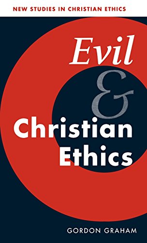 Evil and Christian Ethics (New Studies in Christian Ethics, Series Number 20)