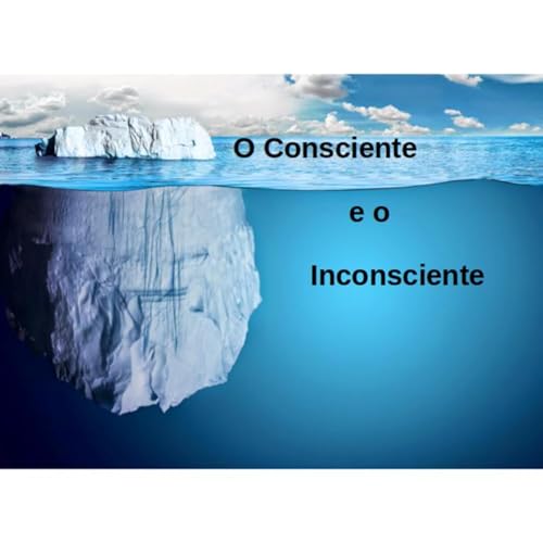 O consciente e o inconsciente.