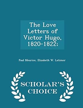 Paperback The Love Letters of Victor Hugo, 1820-1822; - Scholar's Choice Edition Book