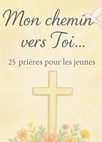 Mon chemin vers Toi...: 25 prières pour les jeunes. (French Edition) B0F5WQ5D3L Book Cover