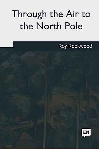Through the Air to the North Pole (Spanish Edition)