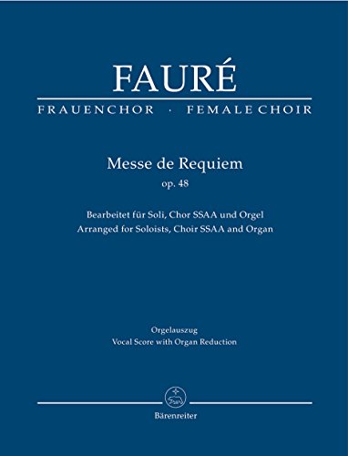 Messe de Requiem op. 48 (Bearbeitet für Soli, Chor SSAA). Reihe: Frauenchor. Orgelauszug