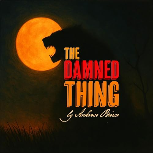 The Damned Thing&ndash;a Classic Scary Story by Ambrose Bierce