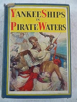 Hardcover Rupert S. Holland YANKEE SHIPS IN PIRATE WATERS Illustrated by Frank Schoonover [Hardcover] unknown Book