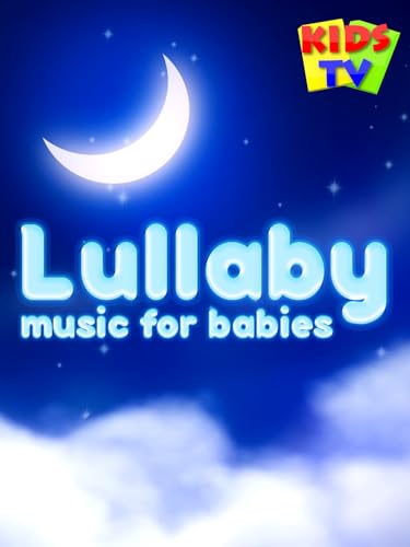 Lullaby Music for Babies - Kids TV