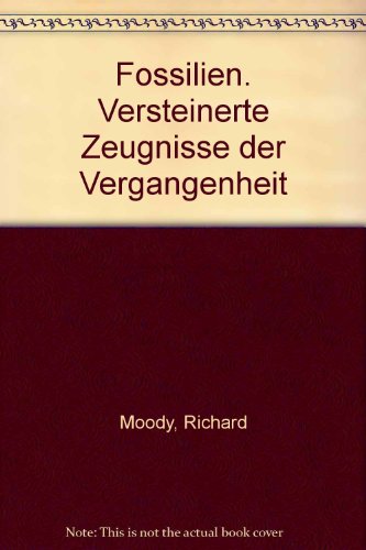 Fossilien. Versteinerte Zeugnisse der Vergangenheit
