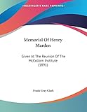 Memorial Of Henry Marden: Given At The Reunion Of The McCollom Institute (1891)