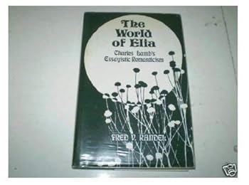 Hardcover The World of Elia: Charles Lamb's Essayistic Romanticism Book