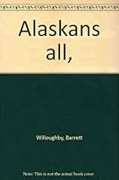 Alaskans All (Essay Index Reprint Series) B0006AM33G Book Cover