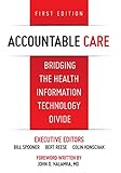 Accountable Care. Bridging the Health Information Technology Divide. 1st Edition