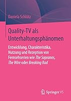 Quality-TV ALS Unterhaltungsphanomen: Entwicklung, Charakteristika, Nutzung Und Rezeption Von Fernsehserien Wie the Sopranos, the Wire Oder Breaking Bad 3658114355 Book Cover
