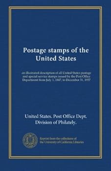 Postage stamps of the United States: an illustrated description of all United States postage and special service stamps issued by the Post Office Department from July 1, 1847, to December 31, 1957