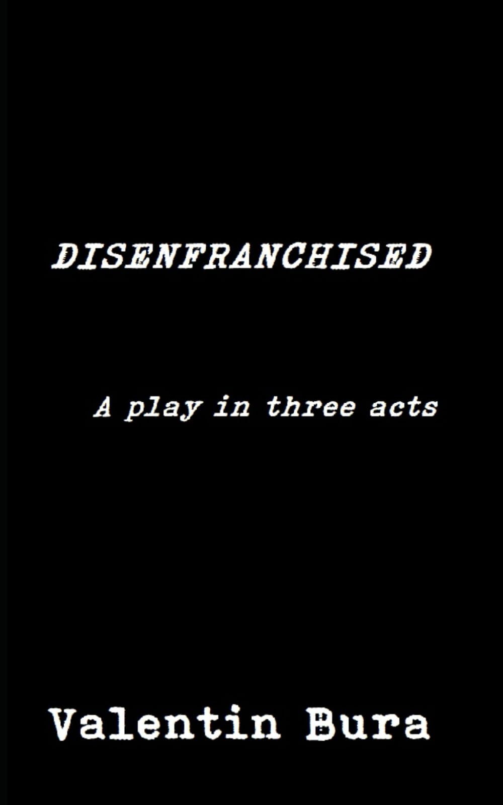 Disenfranchised: A play in three acts (Plays and sketches)
