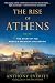 The Rise of Athens: The Story of the World's Greatest Civilization