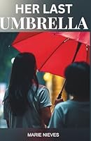 Her Last Umbrella: A Journey of Friendship, Love, and the Bonds That Endure B0G38SFMCB Book Cover