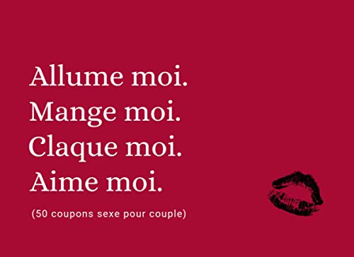 Allume moi. Mange moi. Claque moi. Aime moi (50 coupons sexe pour couple) | Rouge: Jeux coquins, ch Allume moi. Mange moi. Claque moi. Aime moi (50 coupons sexe pour couple) | Rouge: Jeux coquins, ch