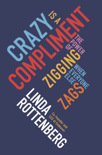 Crazy is a Compliment: The Power of Zigging When Everyone Else Zags (English Edition) livre En ligne