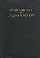 Basic Writings of Thomas Jefferson B000R0EBZI Book Cover