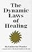 THE DYNAMIC LAWS OF HEALING: A Companion Book to The Healing Secrets of the Ages