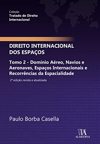 Direito internacional dos espaços: Tomo 2 – Domínio aéreo, navios e aeronaves, espaços internacionais e recorrências da espacialidade