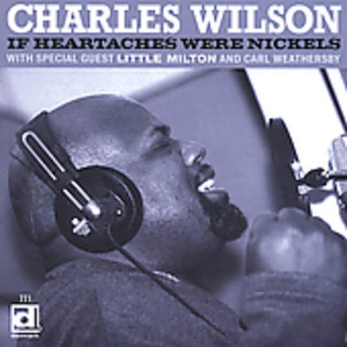 Charles Wilson - If Heartaches Were Nickels