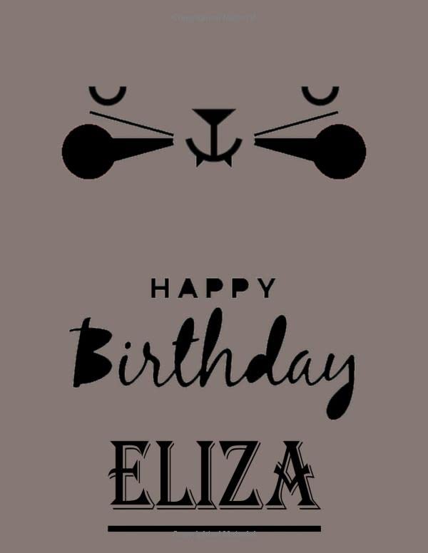 Happy Birthday Eliza: Eliza Happy Birthday GIFT . Sketchbook Cute Cat on cover. Large Unlined Blank Papers For Sketching, Drawing & Doodling ,110 ... Crayon Coloring and colored pencil drawing