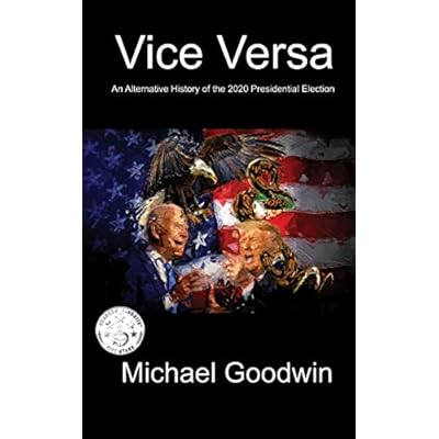 VICE VERSA An Alternative History of the 2020 Presidential Election