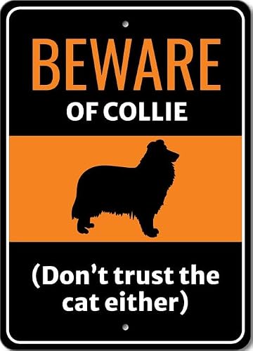 Beware Of Collie Dog Don't Trust The Cat Either Sign
