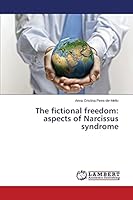 The fictional freedom: aspects of Narcissus syndrome 3659303453 Book Cover