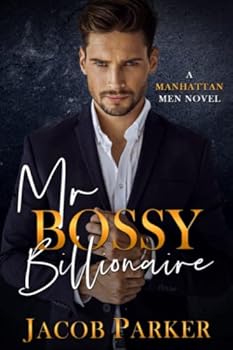 Mr. Bossy Billionaire (A Manhattan Men Novel)