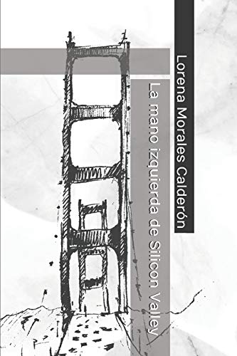 La mano izquierda de Silicon Valley (Spanish Edition)