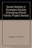 Social mobility in emergent society: A study of the new elite in western Nigeria (Changing African family project series) 0708103081 Book Cover