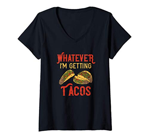 Donna Qualunque cosa sto ottenendo Tacos Quote - Funny Taco Maglietta con Collo a V