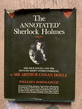 The annotated Sherlock Holmes; the four novels and the fifty-six short stories complete. Volume 1