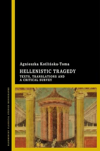 Hellenistic Tragedy: Texts, Translations and a Critical Survey