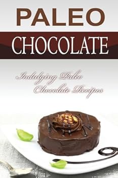 Paperback Paleo Chocolate: Indulging Paleo Chocolate Recipes Book