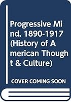 Progressive Mind, 1890-1917 0808714414 Book Cover